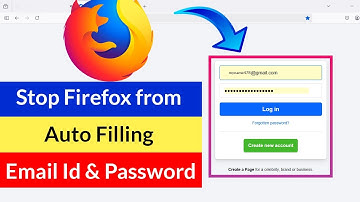 How to Stop Firefox from Auto Filling Email Id & Password?