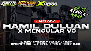 DJ MELODY VIRAL HAMIL DULUAN X MENGULAR V3 II BASS BLAYER NGUK NGUK II VIRAL TIKTOK ❗FULL PARTY
