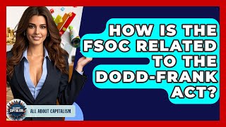 How Is The Fsoc Related To The Dodd-Frank Act? - All About Capitalism