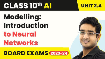 Introduction to Neural Networks (Modelling) | Artificial Intelligence Class 10 Unit 2.4 2022-23