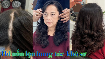 Hướng dẫn uốn lọn bung, tóc nhuộm đen nhiều lần