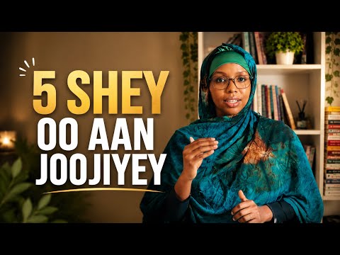Waxyaabihii Aan Joojiyay Ee Noloshayda Beddelay