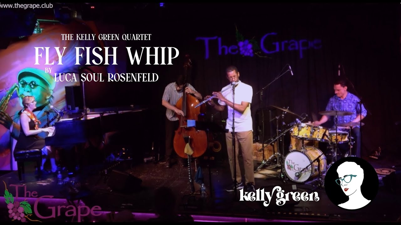 Kelly Green Quartet - Live at the Grape (Ventura, CA) - Fly Fish Whip by Luca Soul Rosenfeld