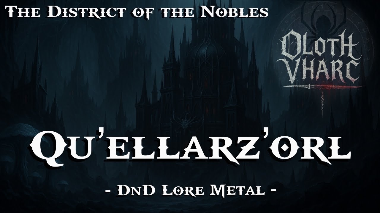 Qu’ellarz’orl (The Noble District of Menzoberranzan - D&D Lore Gothic Metal)