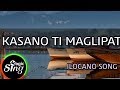 [MAGICSING Karaoke] ILOCANO SONG  - KASANO TI MAGLIPAT  karaoke | Tagalog