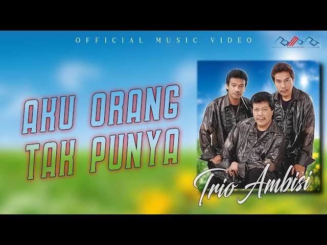 Trio Ambisi - Aku Orang Tak Punya [OFFICIAL MUSIC VIDEO] class=