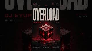 Dj Eyup - Overload (Original Mix)