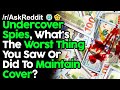 Undercover Spies, What's The Worst Thing You Saw / Did To Maintain Cover? r/AskReddit Reddit Stories