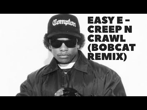 Easy e - Creep N Crawl (Bobcat remix)