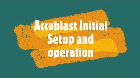 Accublast initial setup