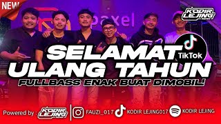 DJ SELAMAT ULANG TAHUN - KODIR LEJING // HARI INI HARI YANG KAU TUNGGU VIRAL TERBARU!!! ( JAMRUD )