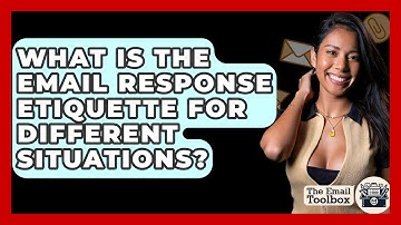 What Is The Email Response Etiquette For Different Situations? - TheEmailToolbox.com