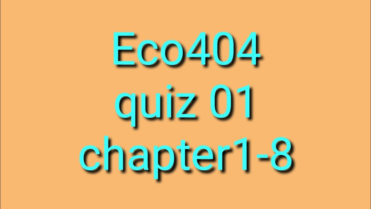 eco404 quiz chapter1-8 .//pakistani lyceum