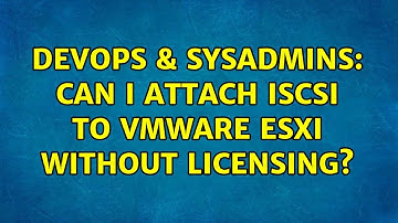 DevOps & SysAdmins: Can I attach iSCSI to VMware ESXi without licensing? (2 Solutions!!)