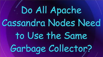 Do All Apache Cassandra Nodes Need to Use the Same Garbage Collector?