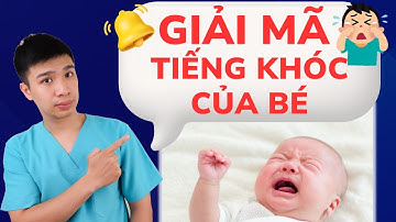 Giải Mã Tiếng Khóc Của Bé: Làm Thế Nào Để Hiểu Con Muốn Gì? | Dr Thắng