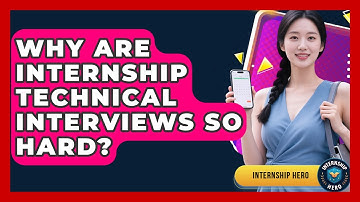 Why Are Internship Technical Interviews So Hard? - Internship Hero
