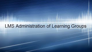 Celebrity LMS Administration of Learning Groups Wealth