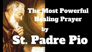 The Most Powerful Healing Prayer by St. Padre Pio