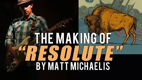 THE MAKING OF MY ALBUM "RESOLUTE" - by Matt Michae...