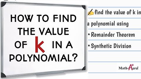 FIND THE VALUE OF K IN A POLYNOMIAL