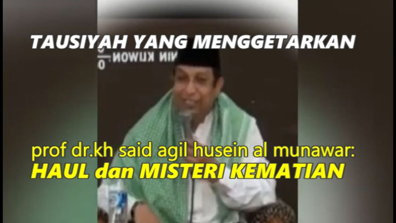 prof dr. kh said agil husein al munawar: haul dan misteri kematian