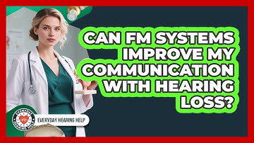 Can FM Systems Improve My Communication With Hearing Loss? - Everyday Hearing Help