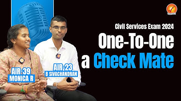 One-To-One a Check Mate | B SIVACHANDRAN AIR 23 & MONICA R AIR 39 | UPSC CSE 2024 Topper