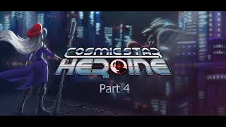 Chill Let's Play - Cosmic Star Heroine - Part 4