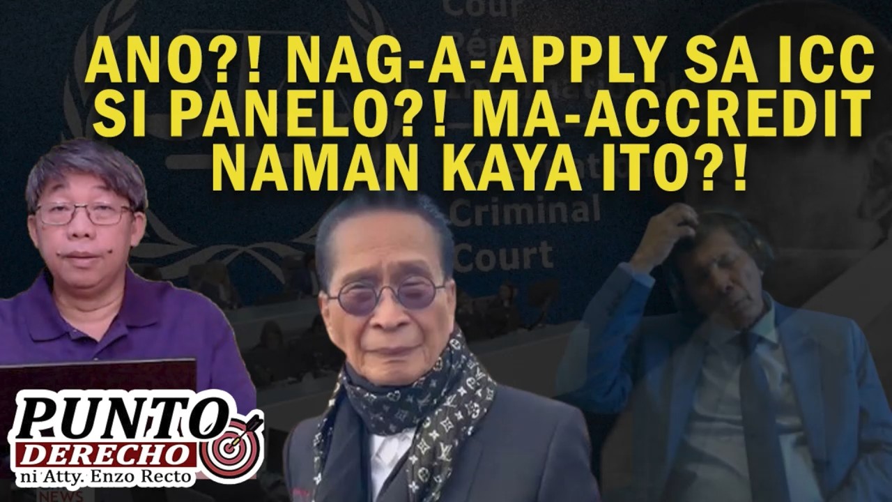 ANO?! NAG-A-APPLY SA ICC SI PANELO?! MA-ACCREDIT NAMAN KAYA ITO?!