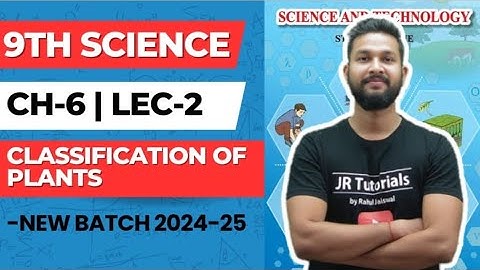 9th Science | Chapter 6 | Classification of Plants | Lecture 2 | Phanerogams | Maharashtra Board |