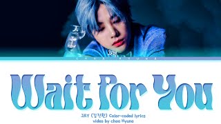 [REQUESTED] JAY 김진환 - Wait For You (Color-Coded Lyrics HAN/ROM/ENG) 가사