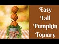 Fall Crafts: Easy Fall Pumpkin Topiary