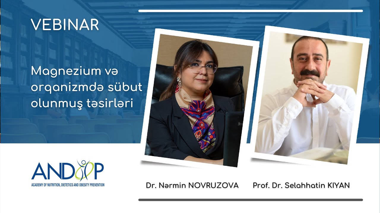 Magnezium və orqanizmdə sübut olunmuş təsirləri - ANDOP vebinarı