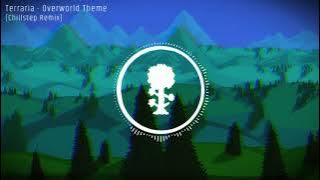 Terraria - Overworld Day [Chillstep Remix]