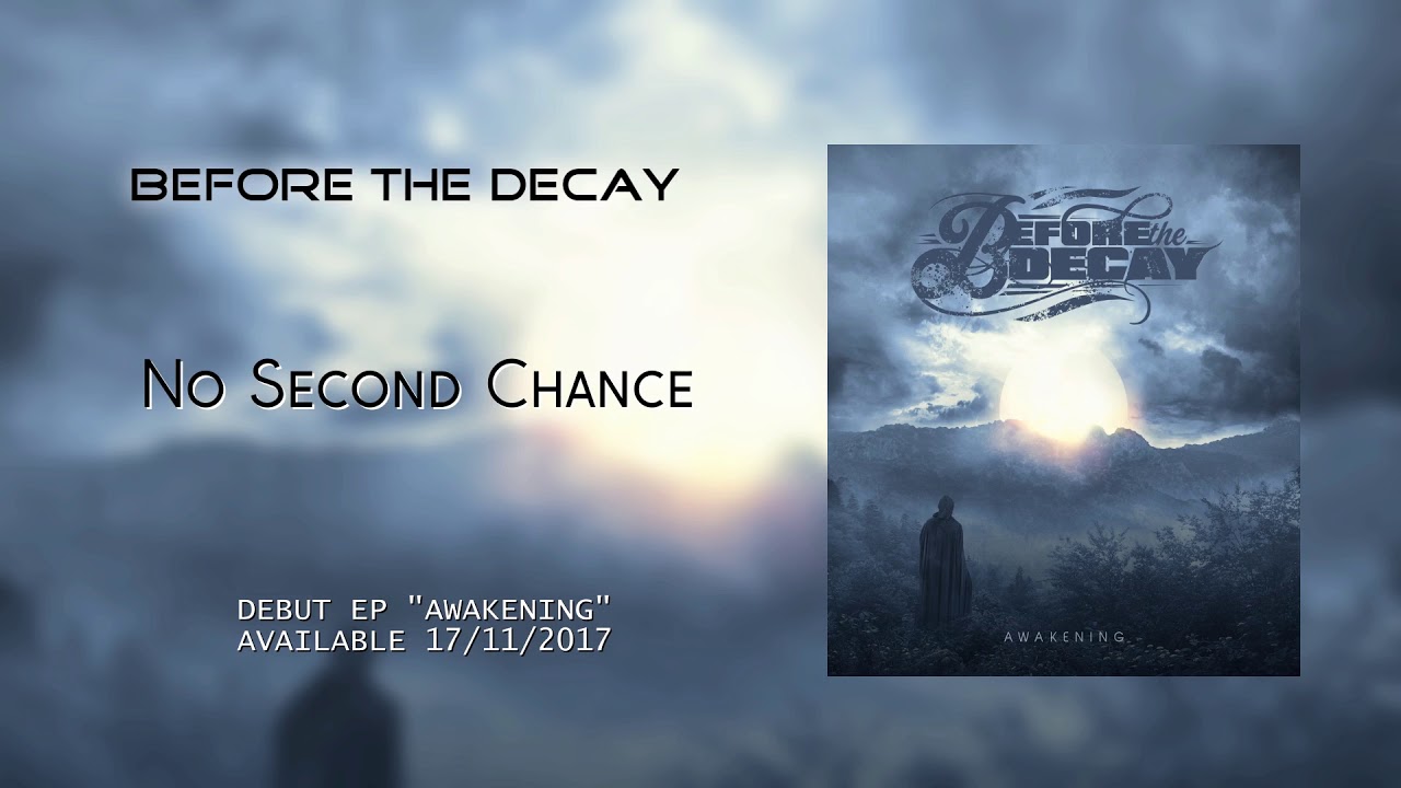 Watch Before The Decay - No Second Chance on YouTube Watch Before The Decay - No Second Chance on YouTube