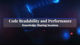 Code Readability and Performance - Knowledge Sharing Session