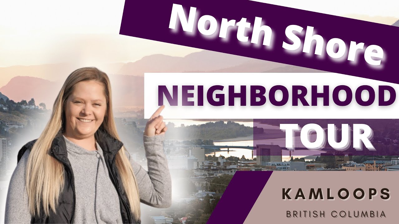 KAMLOOPS NEIGHBORHOOD TOUR ~ North Kamloops