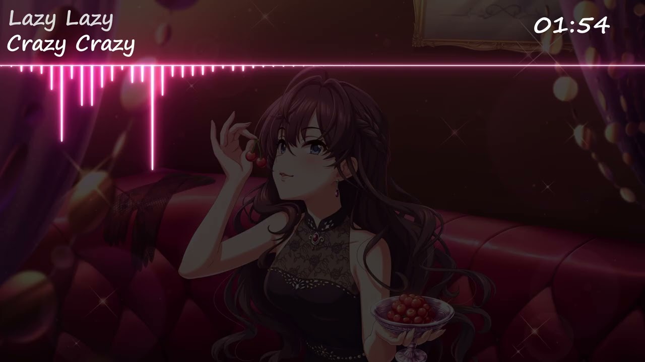 Lazy Lazy  |「Crazy Crazy 」ー   THE IDOLM@STER CINDERELLA GIRLS
