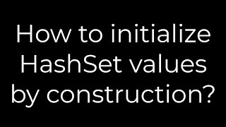 Java :How to initialize HashSet values by construction?(5solution)