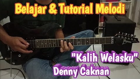 Belajar & Tutorial Melodi (gitar) || Kalih Welasku - Denny Caknan