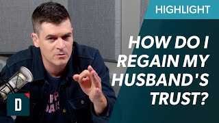 How Can I Regain My Husband's Trust? (I Didn't Cheat on Him!)