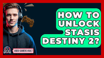 How To Unlock Stasis Destiny 2? - Video Gamers Vault