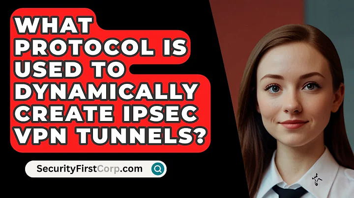 What Protocol Is Used To Dynamically Create IPSec VPN Tunnels? - SecurityFirstCorp.com
