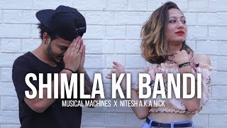 Video thumbnail of "Shimla Ki Bandi | Musical Machines x Nitesh A.K.A Nick | New Hindi Song 2019"