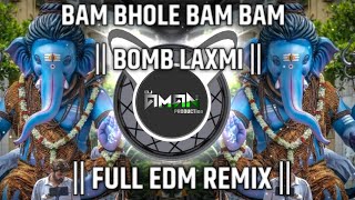 BAM BHOLE BAM BAM || BOMB LAXMI || FULL EDM MIX || DJ AMAN PRODUCTION2.0