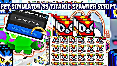 [🎨 Color Update]: Pet Simulator 99 Titanic Spawner Script|| Work On Any Executor 