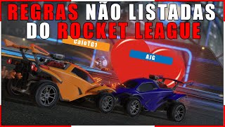 AS REGRAS NÃO LISTADAS / CONHECIDAS NO ROCKET LEAGUE