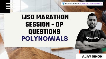 IJSO Marathon Session - OP Questions | Polynomials |  Maths |  Ajay Singh