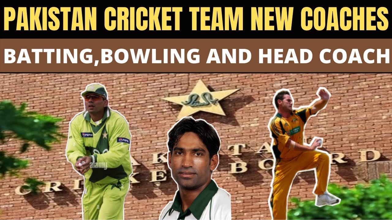 Pakistan Cricket Team New Head Coach, New Batting Coach, New Bowling